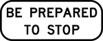 Be Prepared To Stop sign