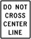 Do Not Cross Center Line sign
