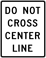 Do Not Cross Center Line sign