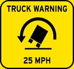 Truck Warning 25 M.P.H. sign