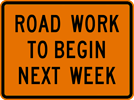 Image of a Road Work To Begin Next Week Sign (G20-1-2)