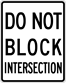 Image of a Do Not Block Intersection Sign (R10-7)