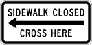 Image of a Sidewalk Closed Cross Here Sign (R9-11A)