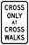 Image of a Cross Only at Crosswalks Sign (R9-2)