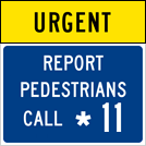 Image of an Urgent Report Pedestrians Call (*11) Sign (PTC-PED1)