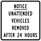 Image of a Notice Unattended Vehicles Removed After 24 Hours Sign (PTC-VR)