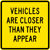 Image of a Vehicles Are Closer Than They Appear Sign (W14-11)