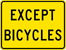 Except Bicycles Plaque (W16-11P) Image of an Except Bicycles Plaque (W16-11P)