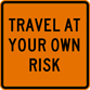 Image of a Travel At Your Own Risk Sign (W21-2-1)