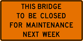 Image of a This Bridge To Be Closed For Maintenance Sign (W23-101)