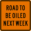 Image of a Road To Be Oiled Next Week Sign (W23-102)