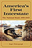 America's First Interstate:  The National Road, 1806-1853 cover