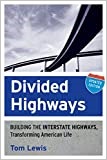 Divided Highways:  Building the Interstate Highways, Transforming American Life cover