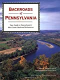 Backroads of Pennsylvania:  Your Guide to Pennsylvania's Most Scenic Backroad Adventures cover